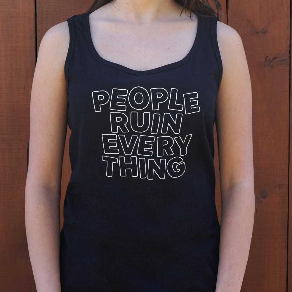 People Ruin Everything - 6DollarShirts