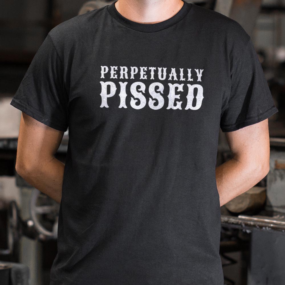 Perpetually Pissed - 6DollarShirts