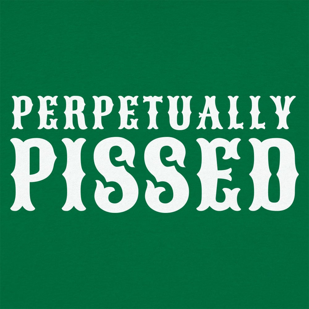Perpetually Pissed - 6DollarShirts