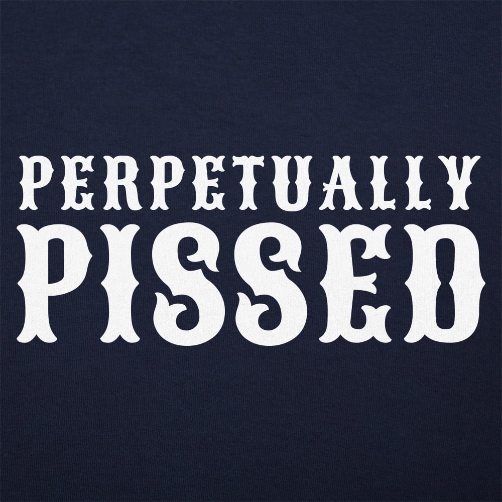 Perpetually Pissed - 6DollarShirts