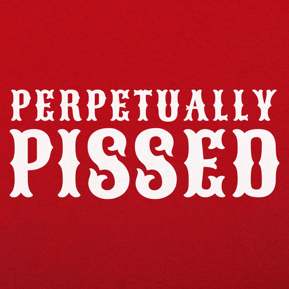 Perpetually Pissed - 6DollarShirts