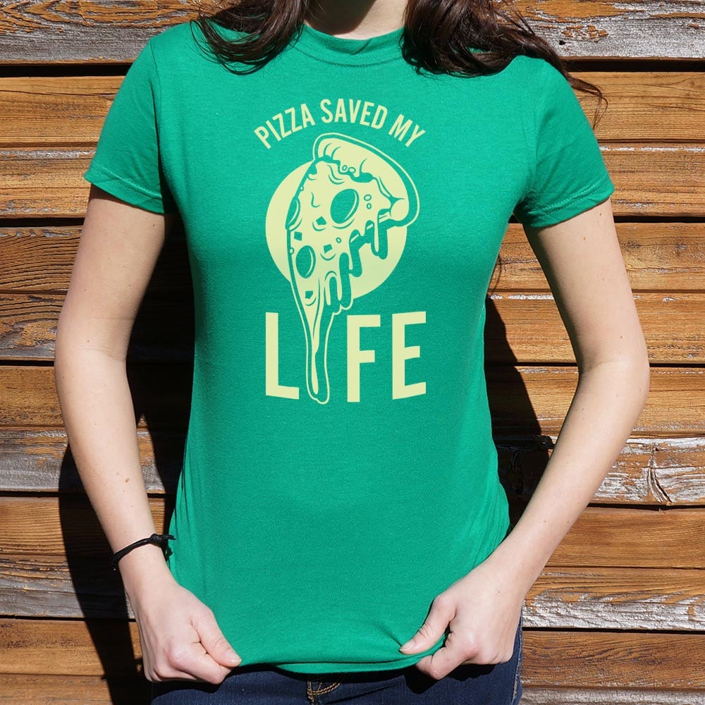 Pizza Saved My Life - 6DollarShirts