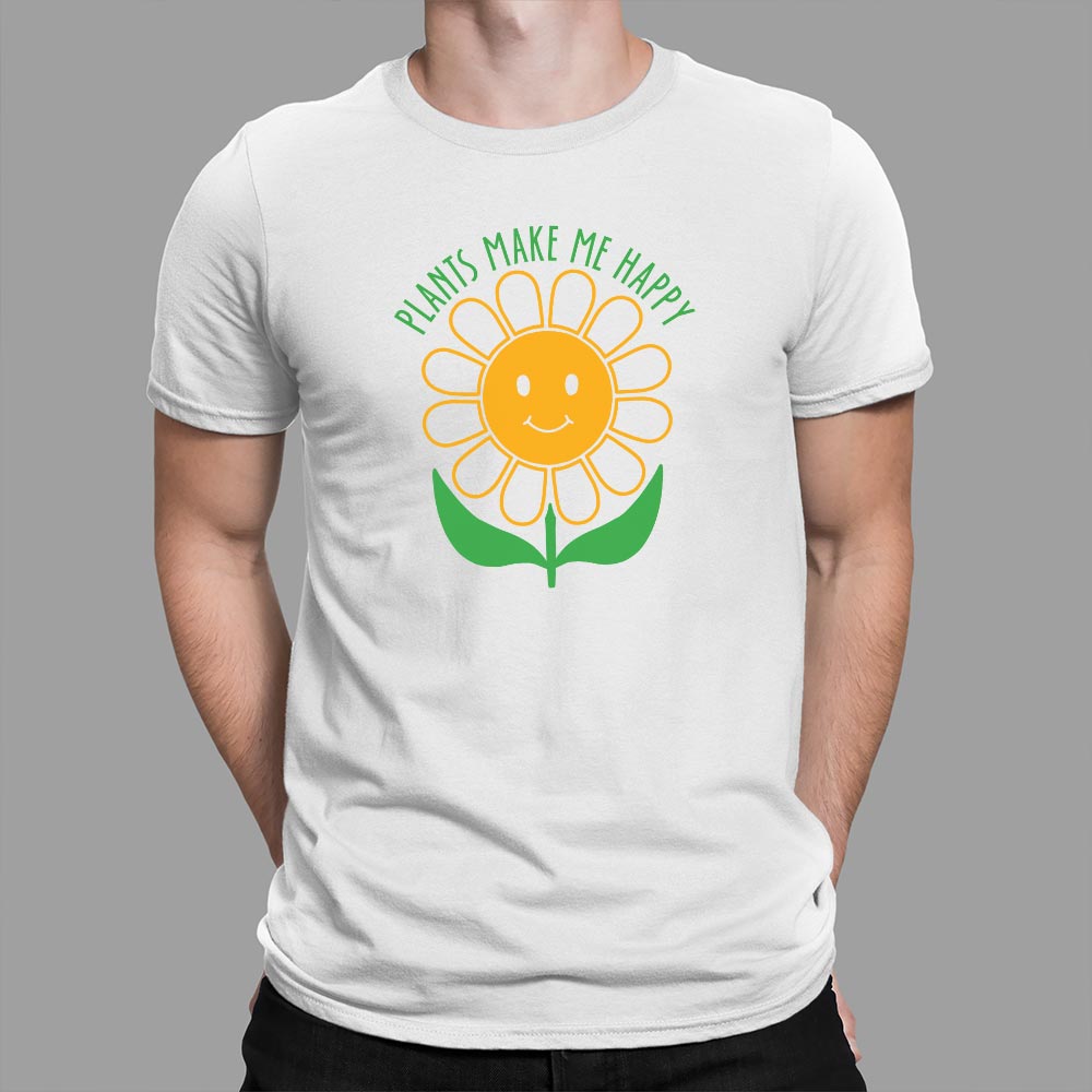 Plants Make Me Happy - 6DollarShirts