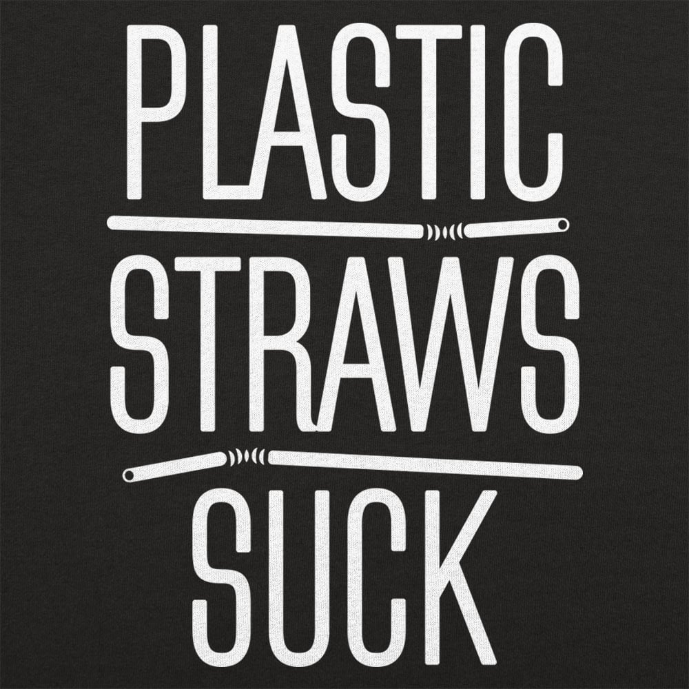 Plastic Straws Suck - 6DollarShirts