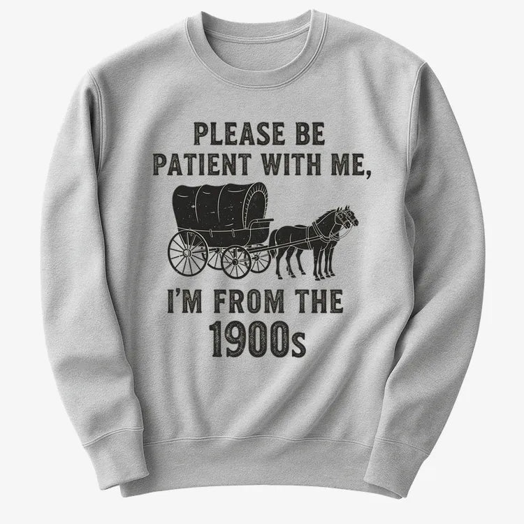 Please Be Patient, I'm From the 1900s-Sweater-Gray Heather