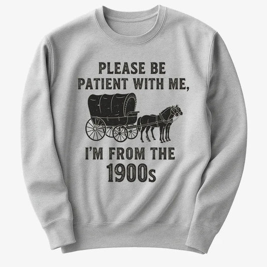 Please Be Patient, I'm From the 1900s-Sweater-Gray Heather