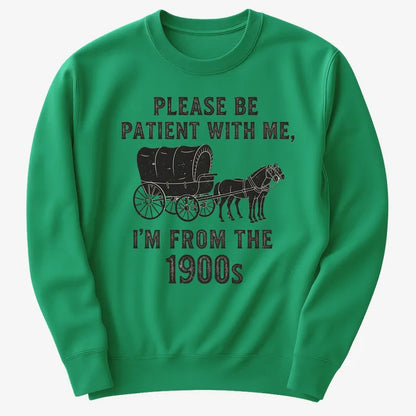 Please Be Patient, I'm From the 1900s-Sweater-Green