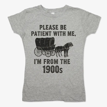 Please Be Patient, I'm From the 1900s-Women's T-Shirt-Gray Granite