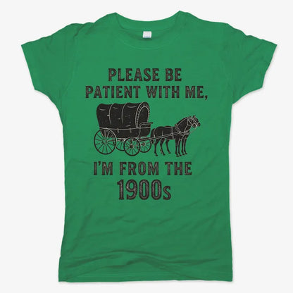 Please Be Patient, I'm From the 1900s-Women's T-Shirt-Lucky Green