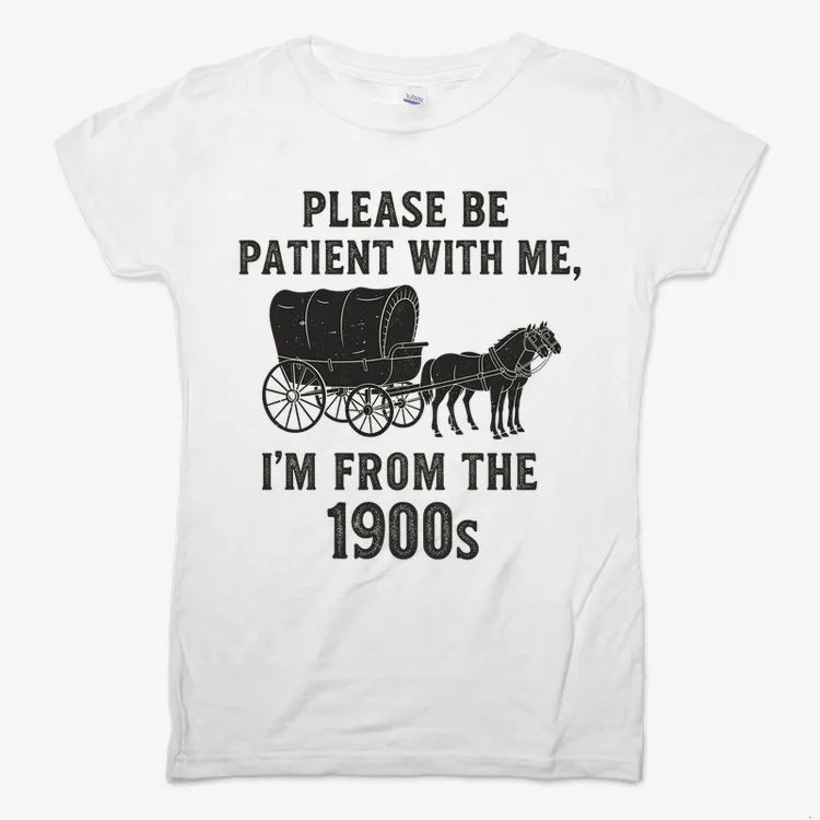 Please Be Patient, I'm From the 1900s-Women's T-Shirt-Snow