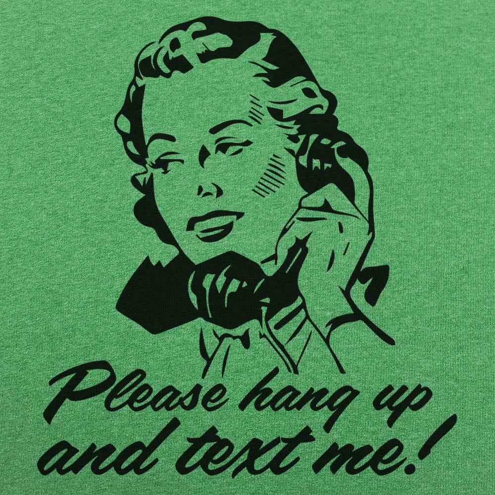Hang Up And Text Me - 6DollarShirts