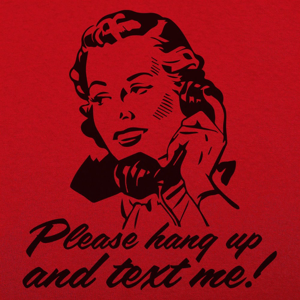 Hang Up And Text Me - 6DollarShirts