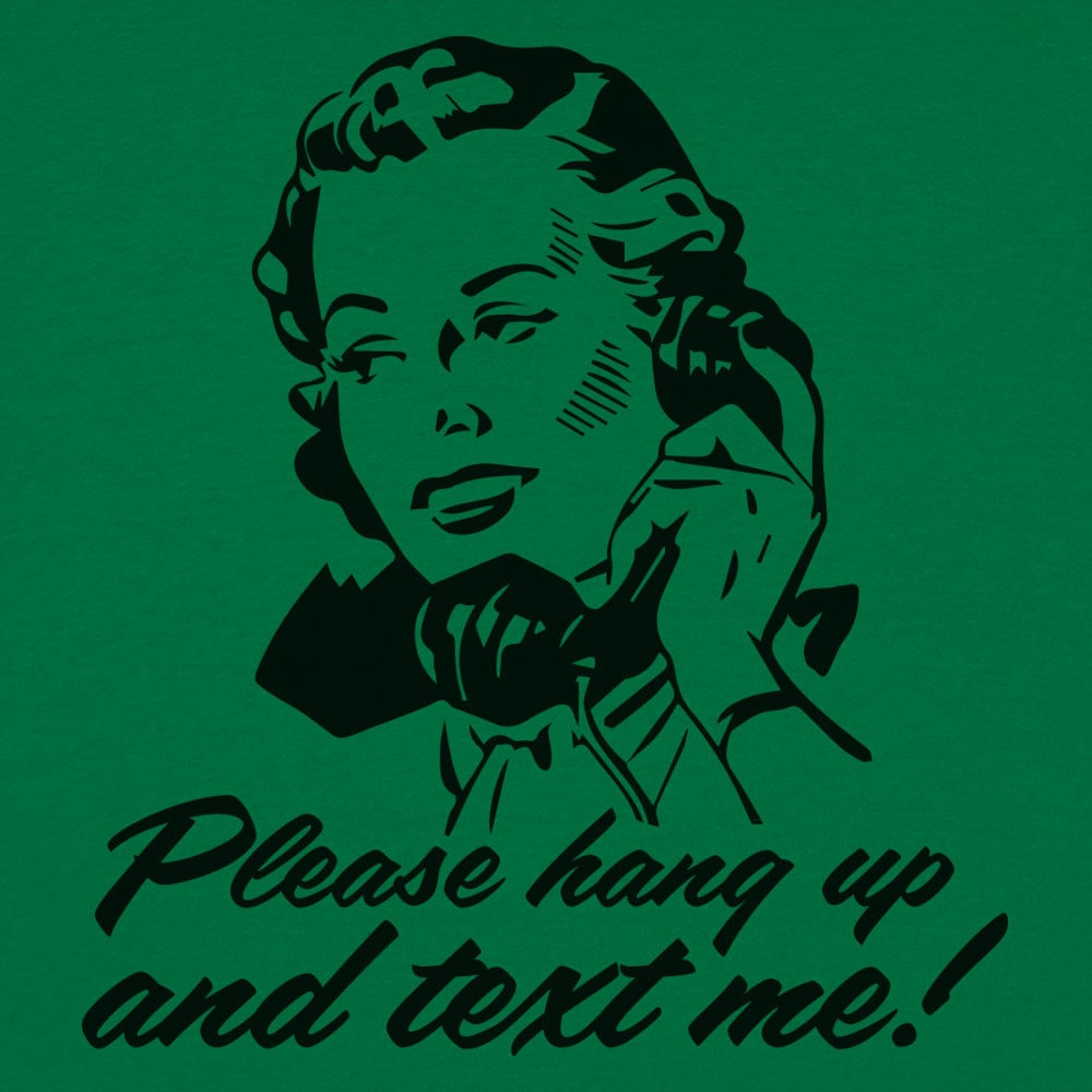 Hang Up And Text Me - 6DollarShirts