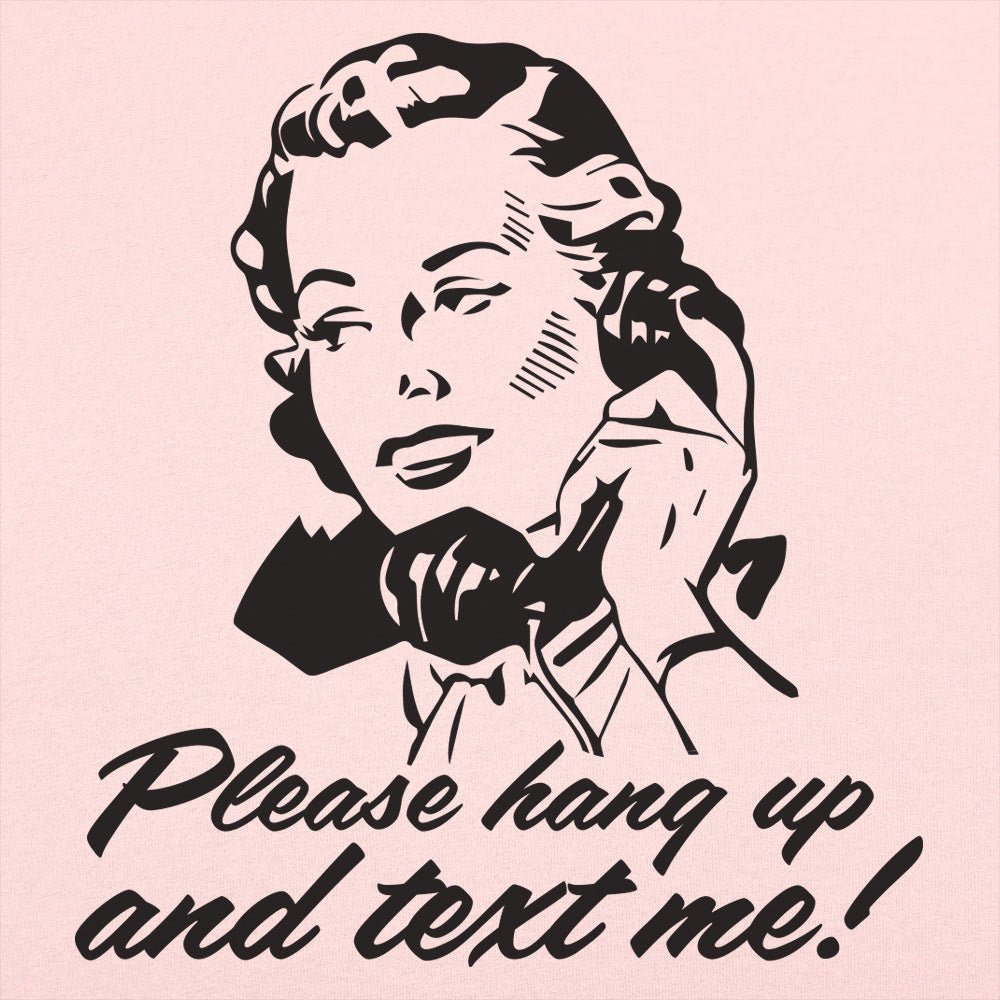 Hang Up And Text Me - 6DollarShirts