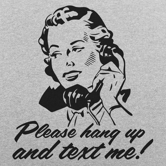 Hang Up And Text Me - 6DollarShirts