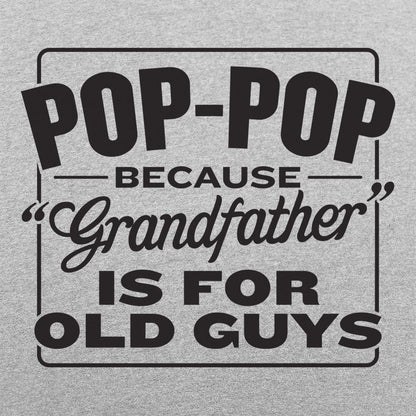 Pop-Pop Because Grandfather Is for Old Guys