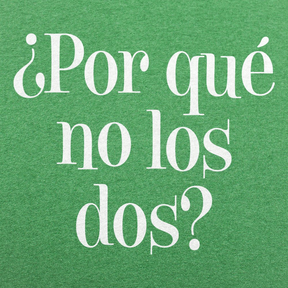 ?Por Que No Los Dos? - 6DollarShirts
