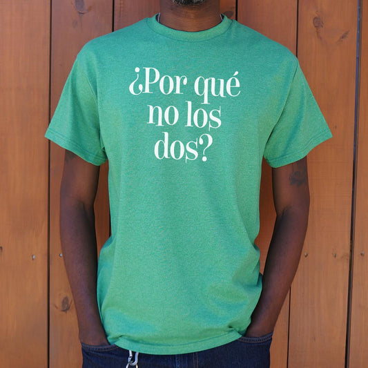 ?Por Que No Los Dos? - 6DollarShirts