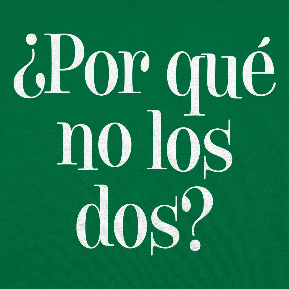 ?Por Que No Los Dos? - 6DollarShirts