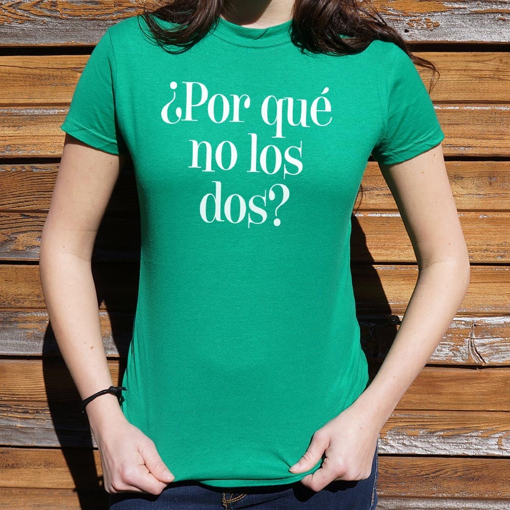 ?Por Que No Los Dos? - 6DollarShirts