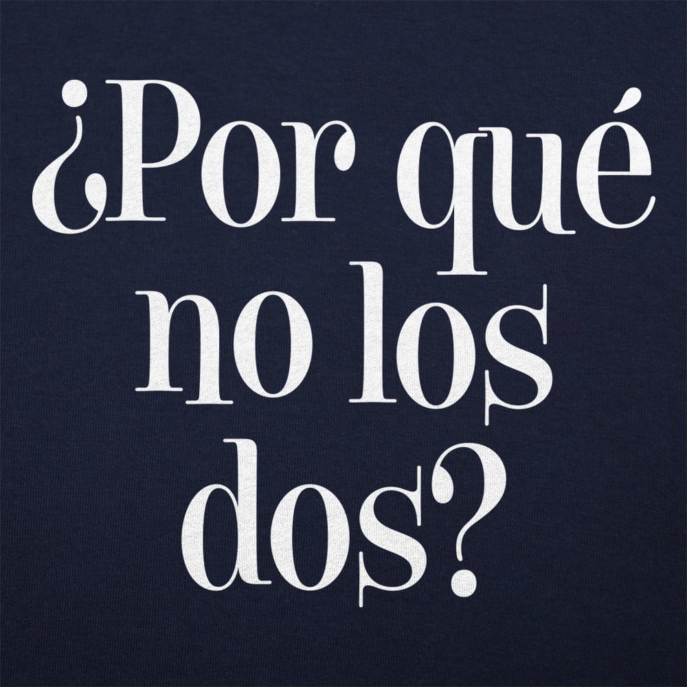 ?Por Que No Los Dos? - 6DollarShirts