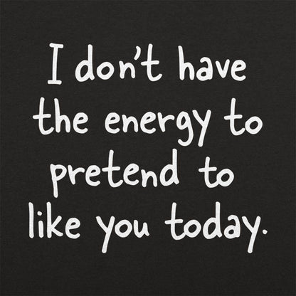 Pretend to Like You - 6DollarShirts