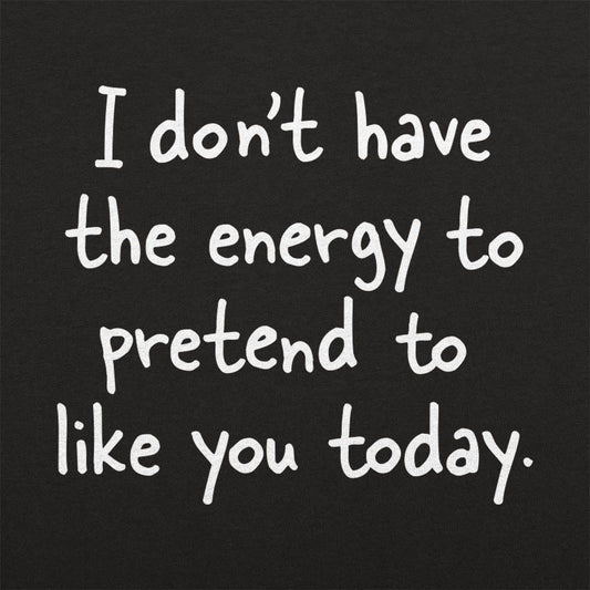 Pretend to Like You - 6DollarShirts