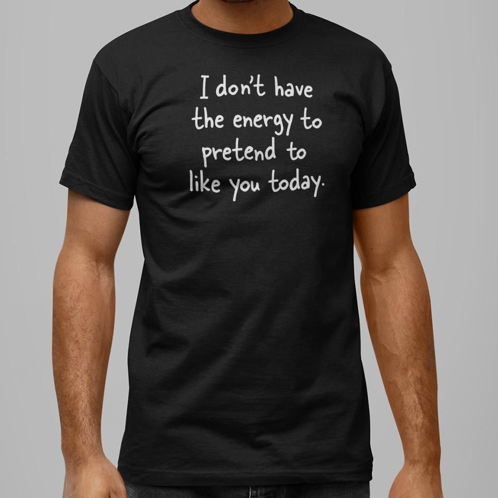 Pretend to Like You - 6DollarShirts