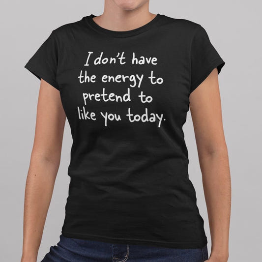 Pretend to Like You - 6DollarShirts