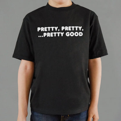 Pretty Pretty Pretty Good - 6DollarShirts