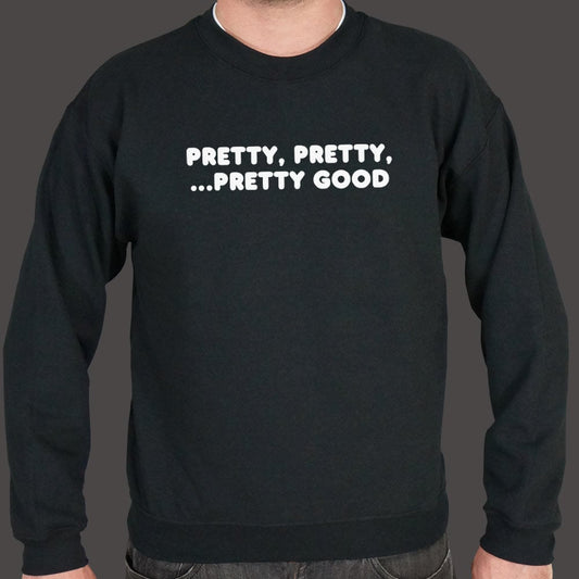 Pretty Pretty Pretty Good - 6DollarShirts