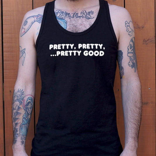 Pretty Pretty Pretty Good - 6DollarShirts