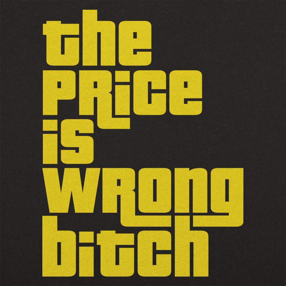 The Price Is Wrong - 6DollarShirts