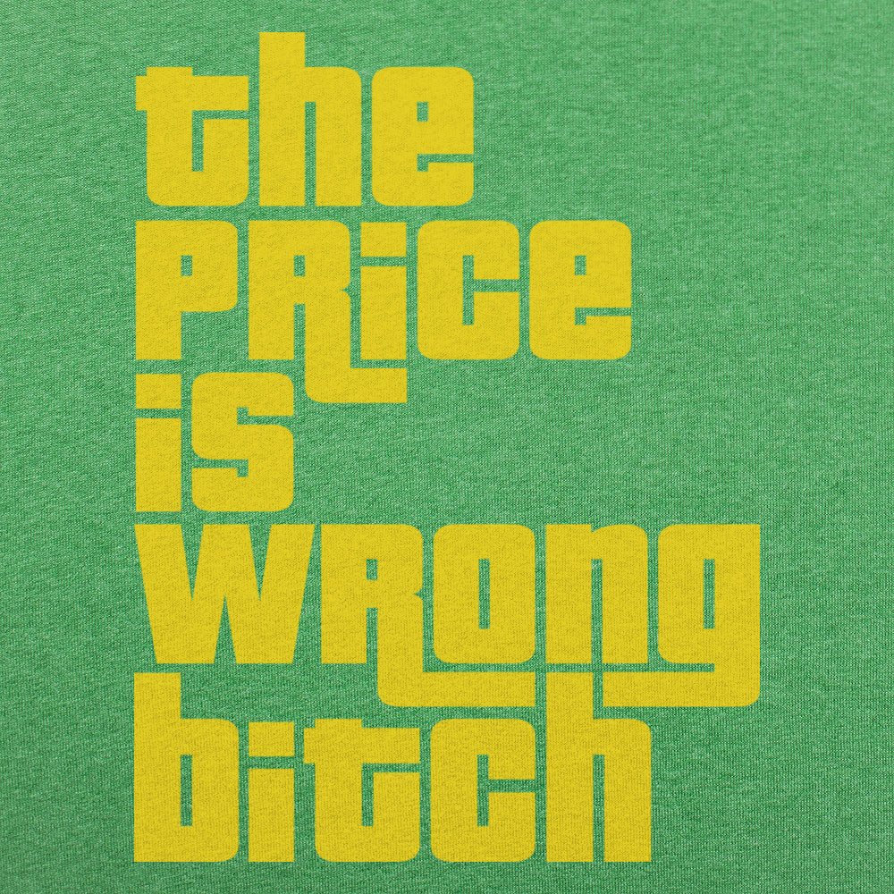 The Price Is Wrong - 6DollarShirts