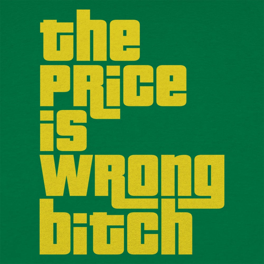 The Price Is Wrong - 6DollarShirts