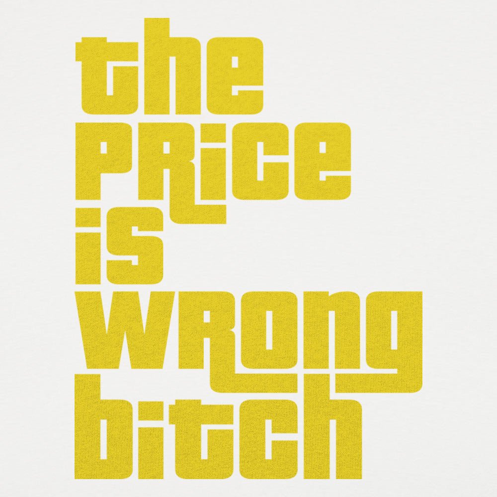 The Price Is Wrong - 6DollarShirts
