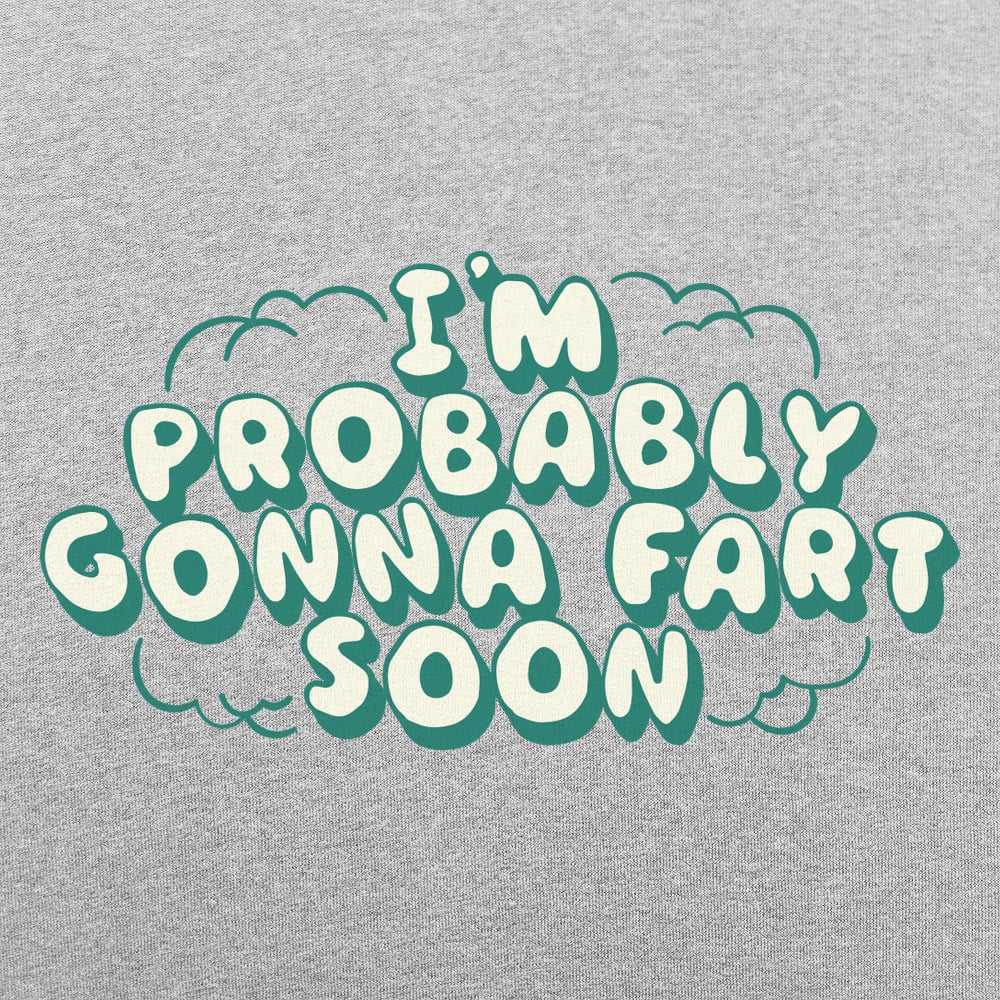 Probably Gonna Fart - 6DollarShirts