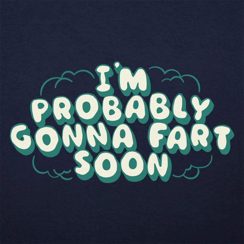 Probably Gonna Fart - 6DollarShirts