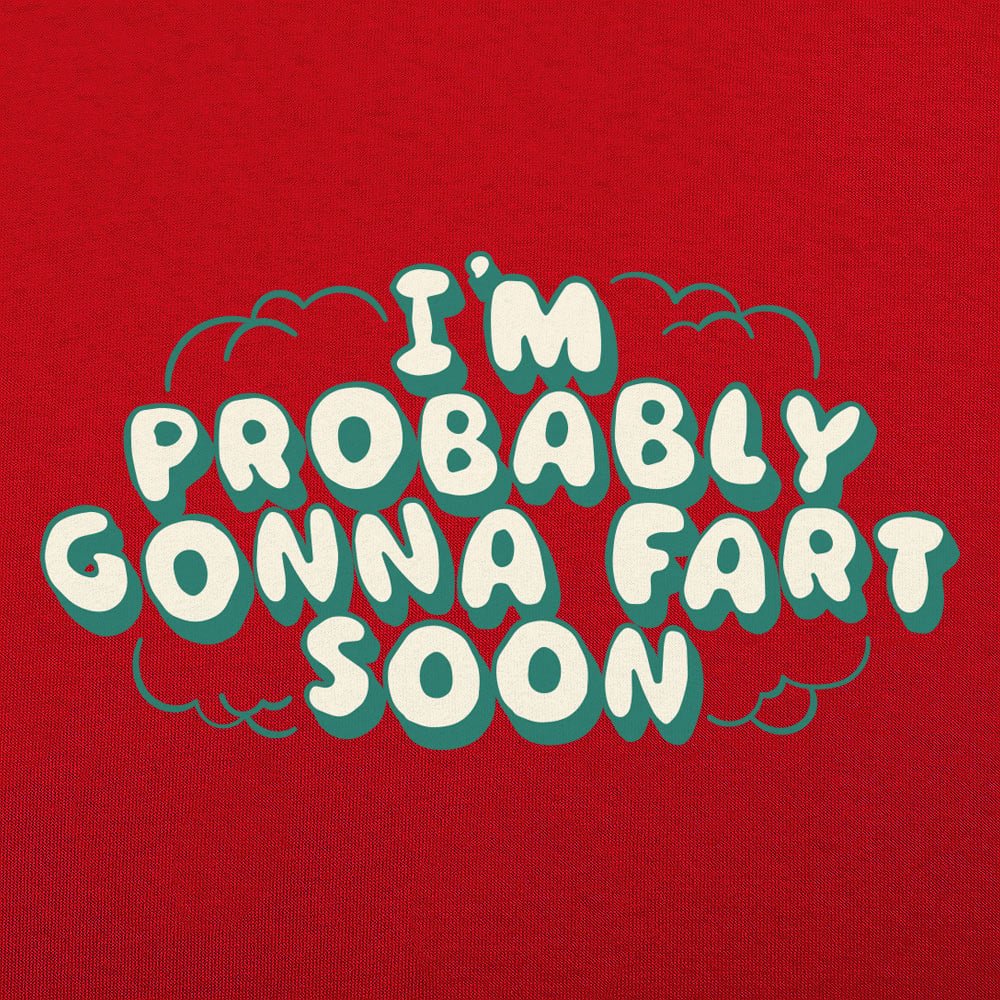 Probably Gonna Fart - 6DollarShirts