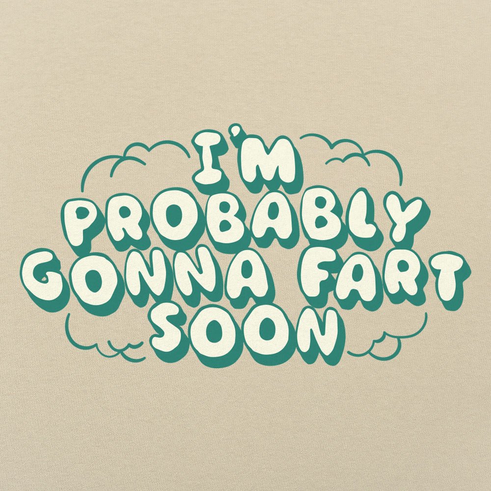 Probably Gonna Fart - 6DollarShirts