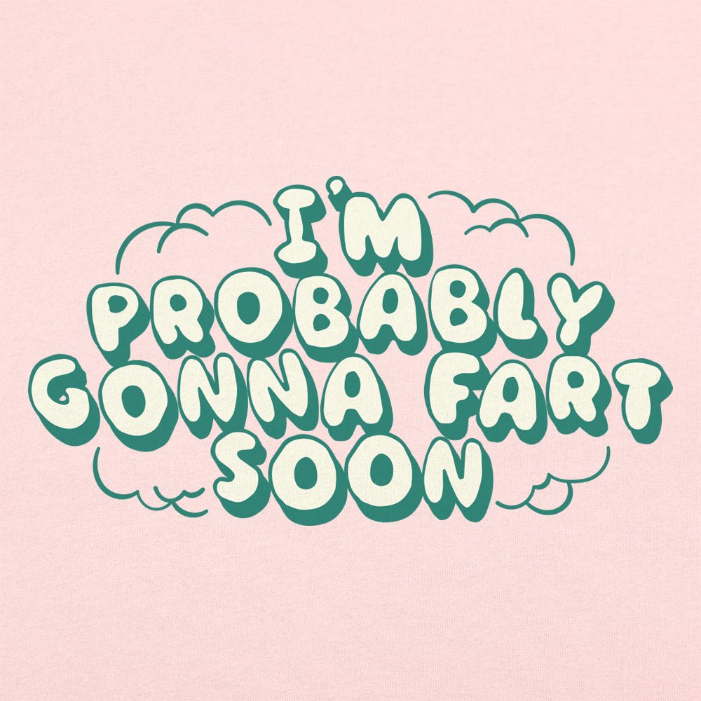 Probably Gonna Fart - 6DollarShirts