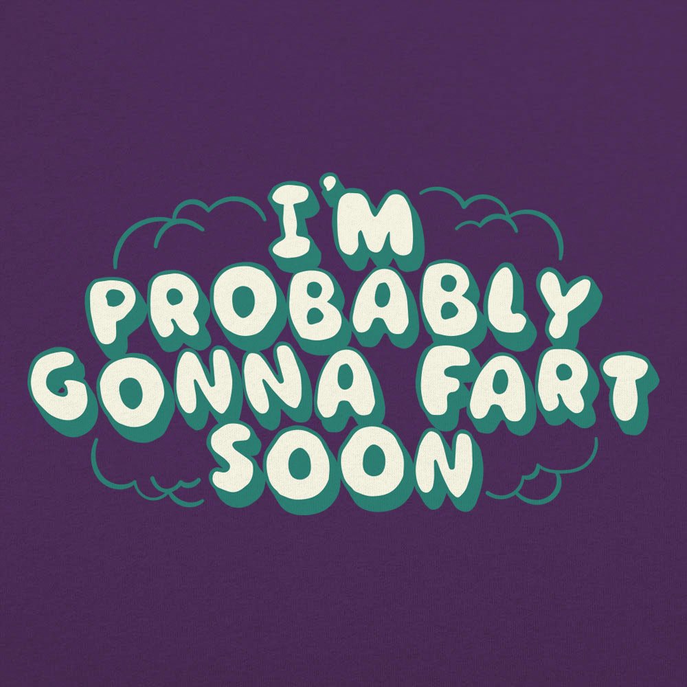Probably Gonna Fart - 6DollarShirts