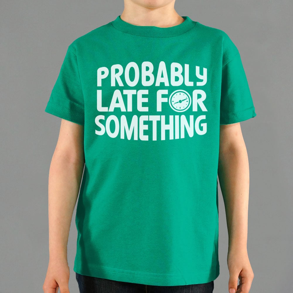 Probably Late - 6DollarShirts