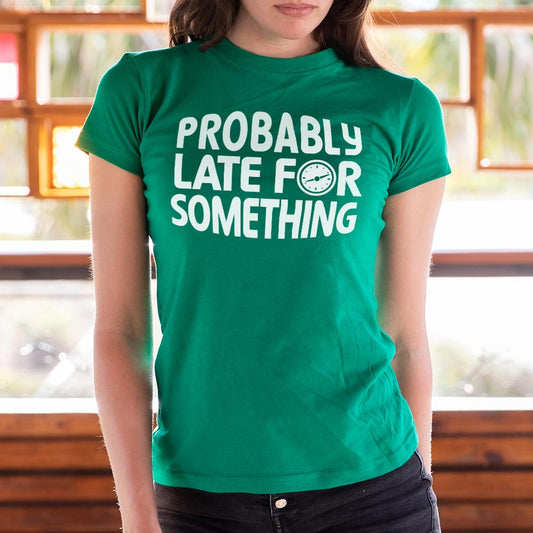 Probably Late - 6DollarShirts