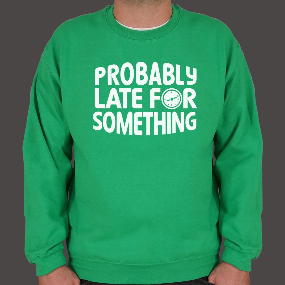 Probably Late - 6DollarShirts