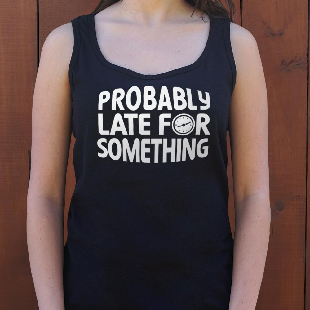 Probably Late - 6DollarShirts