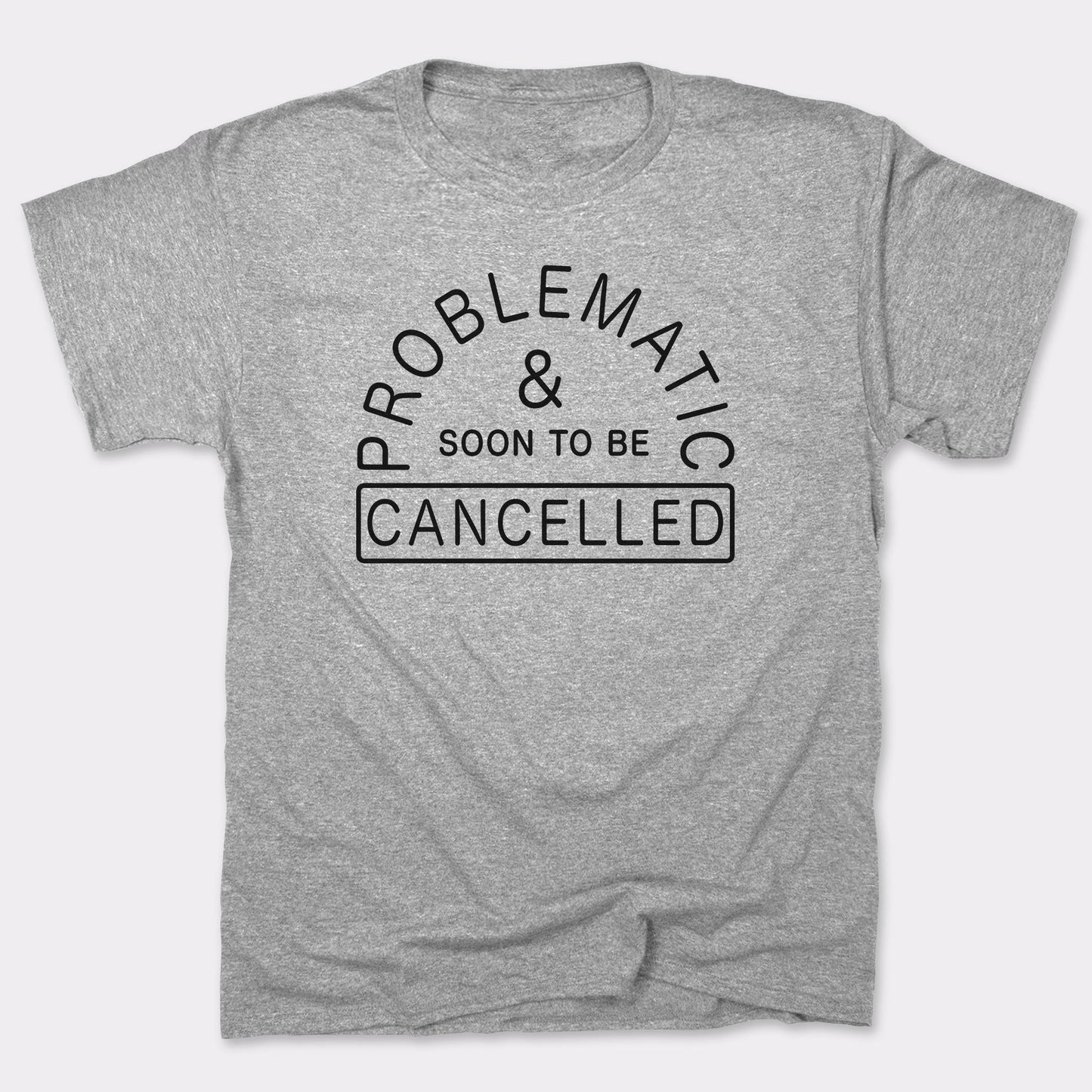 Problematic And Cancelled - 6DollarShirts