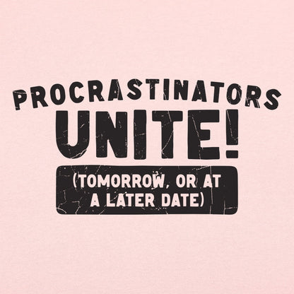 Procrastinators Unite Tomorrow or at a Later Date