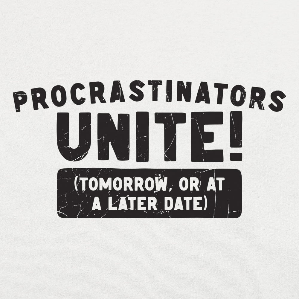 Procrastinators Unite