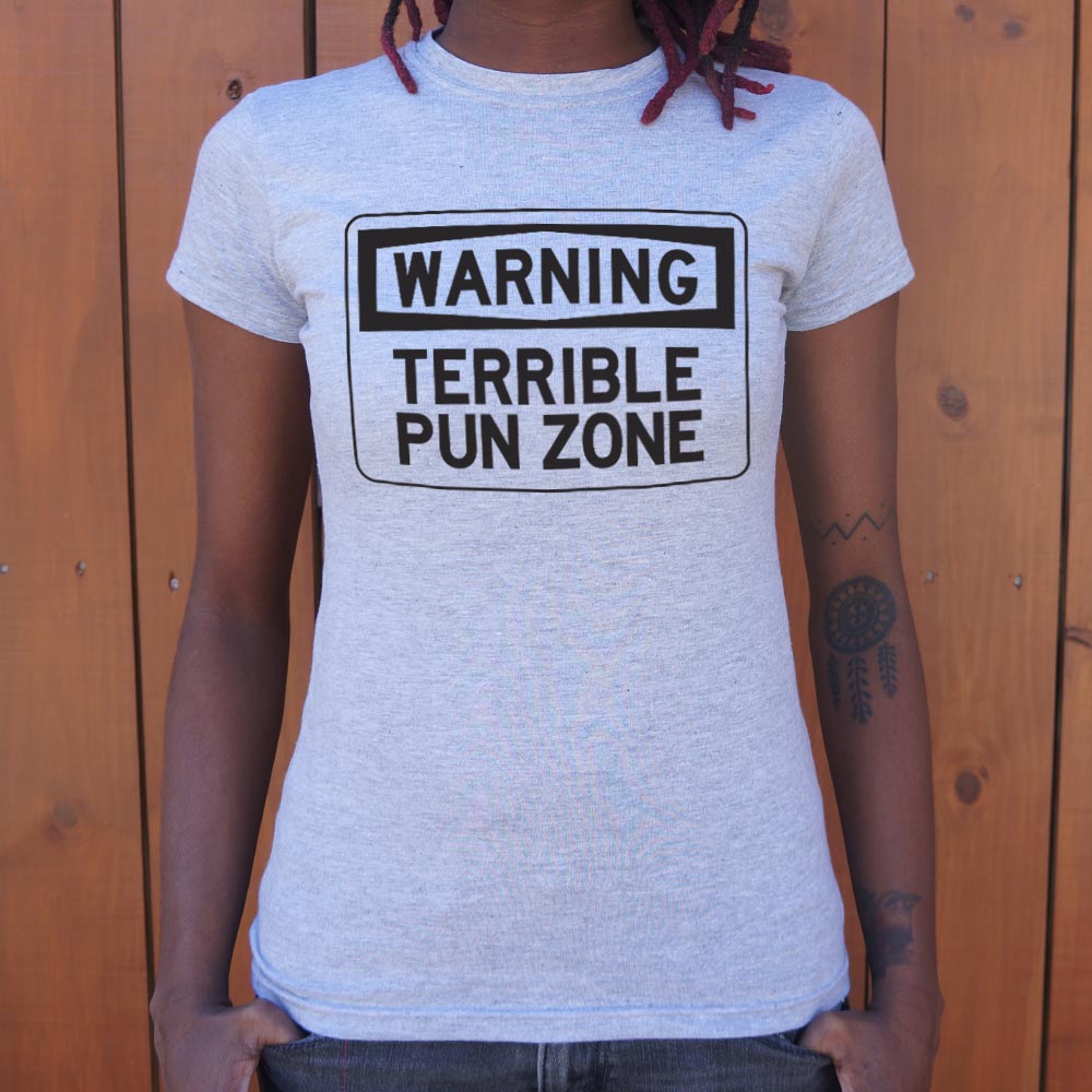Warning Terrible Pun Zone - 6DollarShirts
